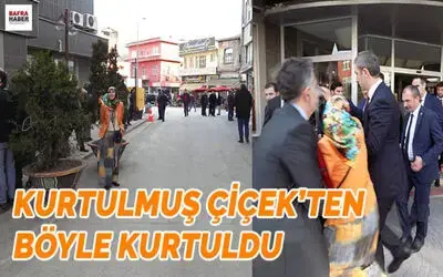 Kurtulmuş Çiçek`ten Böyle Kurtuldu
