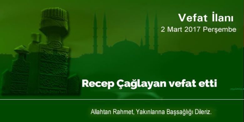 Recep Çağlayan Vefat Etti - Recep Çağlayan vefat etti.