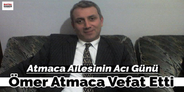Ömer Atmaca Vefat Etti - Ömer Atmaca vefat etti.