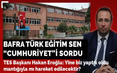 Bafra Türk Eğitim Sen Cumhuriyet Ortaokulunu Sordu