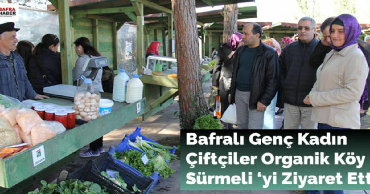 Bafralı Genç Kadın Çiftçiler Organik Köy Sürmeli `yi Ziyaret Etti