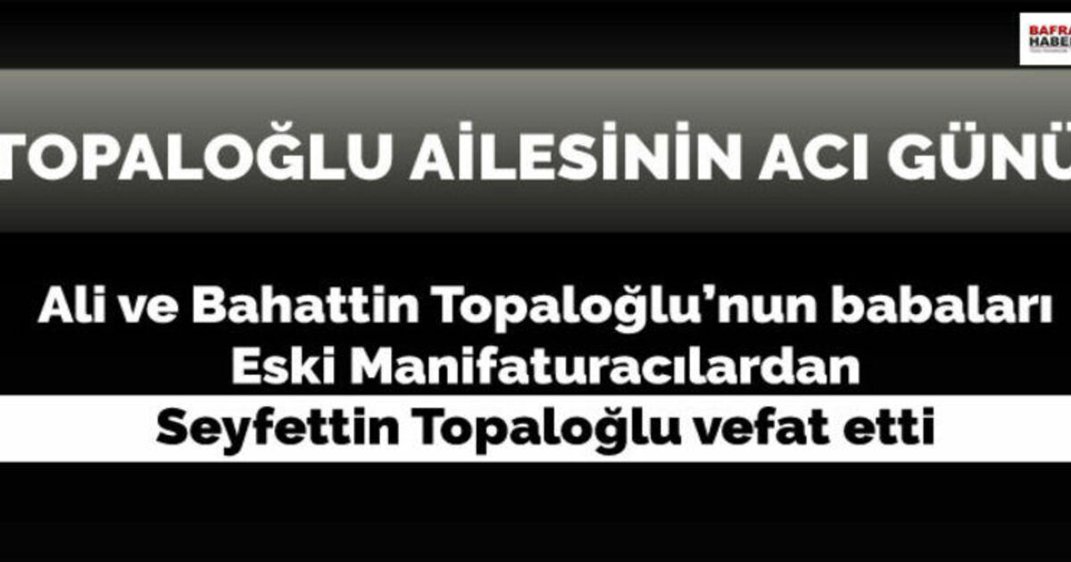 Seyfettin Topaloğlu Vefat Etti