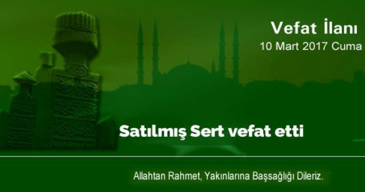 Satılmış Sert Vefat Etti