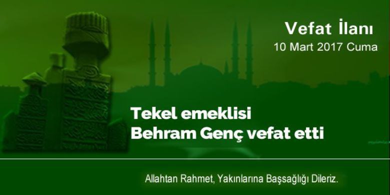Behram Genç Vefat Etti - Behram Genç vefat etti.