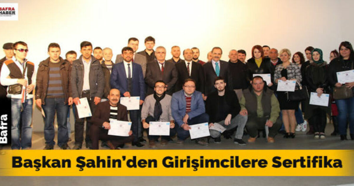 Başkan Şahin`den Girişimcilere Sertifika