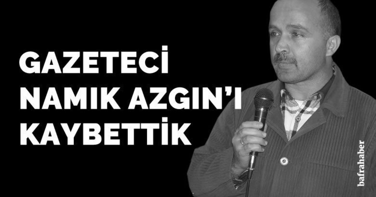 Gazeteci Namık Azgın`ı Kaybettik