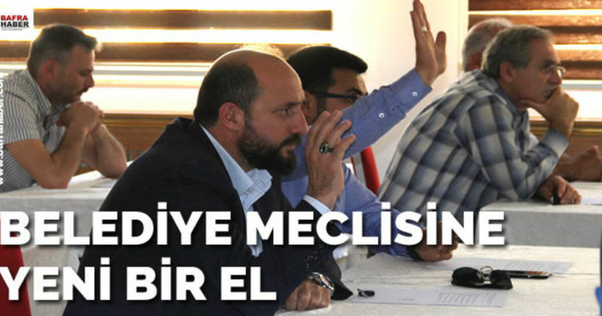 Bafra Belediye Meclisine Yeni Bir El