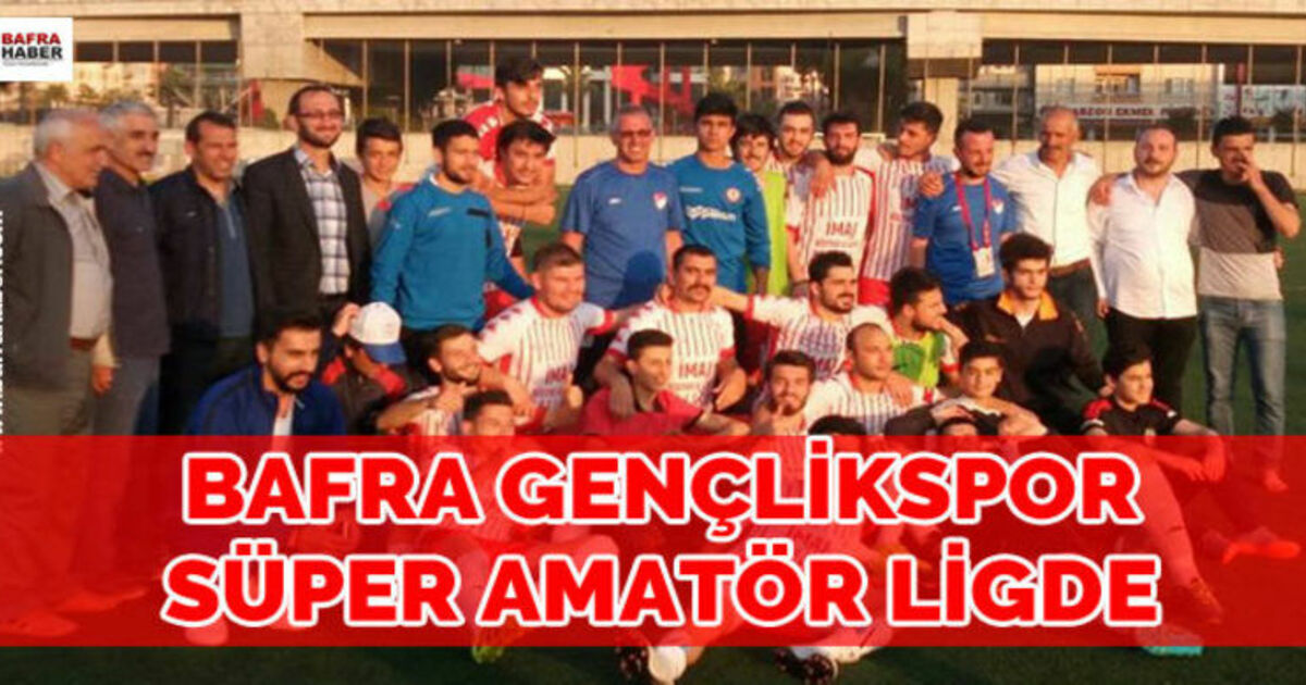 Bafra Gençlikspor Süper Amatör Ligde