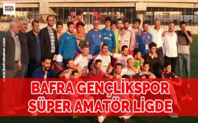 Bafra Gençlikspor Süper Amatör Ligde