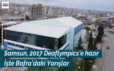 Samsun, 2017 Deaflympics`e Hazır