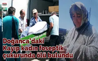 Doğanca`da Kayıp Olarak Aranan Kadının Cesedi Bulundu