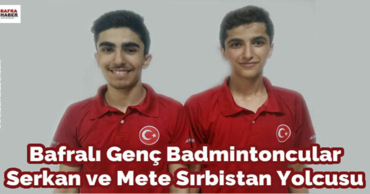 Bafralı Genç Badmintoncular Sırbistan Yolcusu