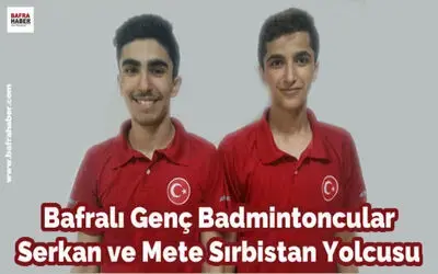 Bafralı Genç Badmintoncular Sırbistan Yolcusu