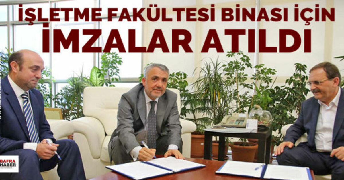 İşletme Fakültesi Binası İçin İmzalar Atıldı