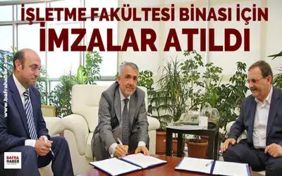İşletme Fakültesi Binası İçin İmzalar Atıldı