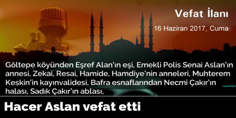 Hacer Aslan Vefat Etti - Hacer Aslan vefat etti.
