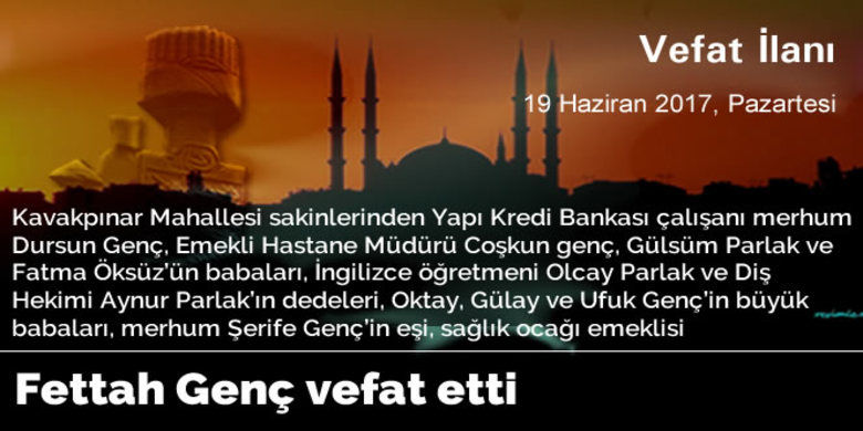 Fettah Genç Vefat Etti - Sağlık ocağı emeklisi Fettah Genç vefat etti.