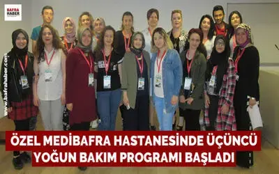 Özel Medibafra Hastanesinde Üçüncü Yoğun Bakım Programı Başladı