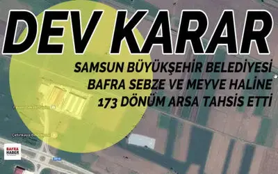 Samsun Büyükşehir Belediyesinden Bafra Sebze Ve Meyve Hali İçin Dev Karar