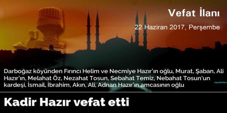 Kadir Hazır Vefat Etti - Kadir Hazır vefat etti.