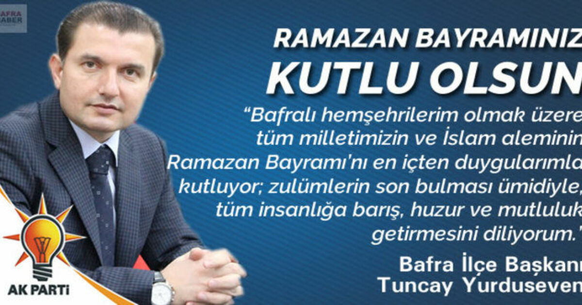 Ak Parti İlçe Başkanı Tuncay Yurduseven`in Bayram Mesajı