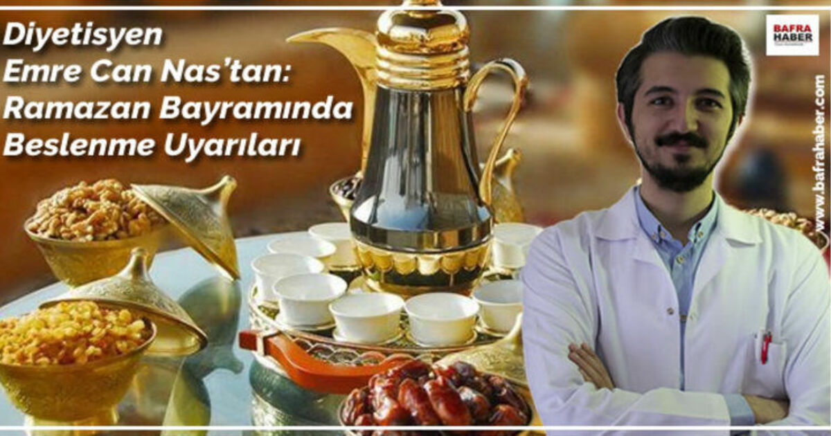 Diyetisyen Emre Can Nas`tan Ramazan Bayramında Beslenme Uyarıları