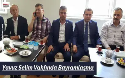 Yavuz Selim Vakfında Bayramlaşma