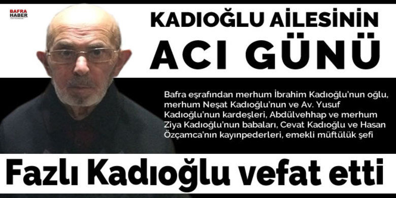 Fazlı Kadıoğlu Vefat Etti - Fazlı Kadıoğlu vefat etti.