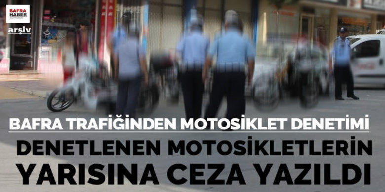 Bafra Trafiğinden Motosiklet Denetimi - Bafra ilçe Emniyet Müdürlüğü Trafik Şube ekipleri tarafından motosikletlilere yönelik düzenlenen denetimler sonucu 7 motosiklet trafikten men edildi.