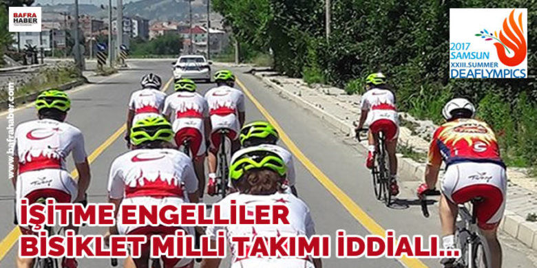 İşitme Engelliler BisikletMilli Takımı İddialı Çalışıyor - Türkiye İşitme Engelliler Bisiklet Milli Takımı, Samsun 19 Mayıs` ta kamp ve çalışmalarına aralıksız devam ediyor.