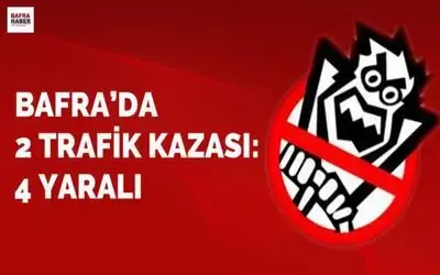 Bafra`da Trafik Kazaları: 4 Yaralı