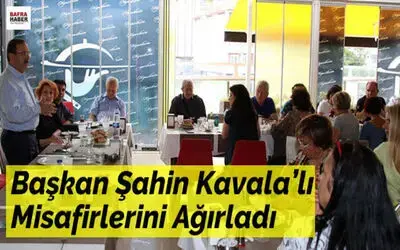 Başkan Şahin Kavala`lı Misafirlerini Ağırladı