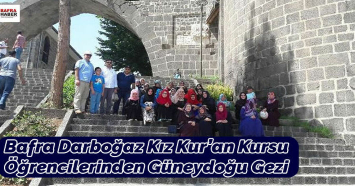 Bafra Darboğaz Kız Kur`an Kursu Öğrencilerinden Güneydoğu Gezi