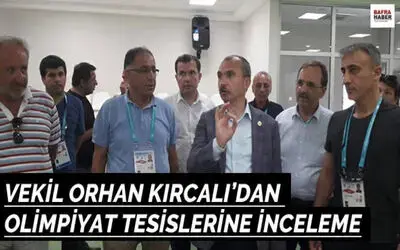 Vekil Orhan Kırcalı`dan Olimpiyat Tesislerine İnceleme