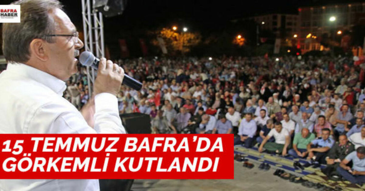 15 Temmuz Bafra`da Görkemli Kutlandı