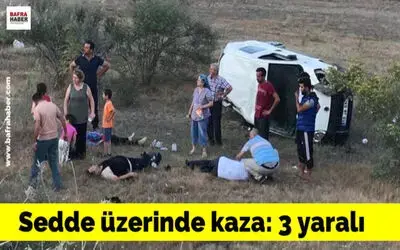 Sedde Üzerinde Kaza: 3 Yaralı