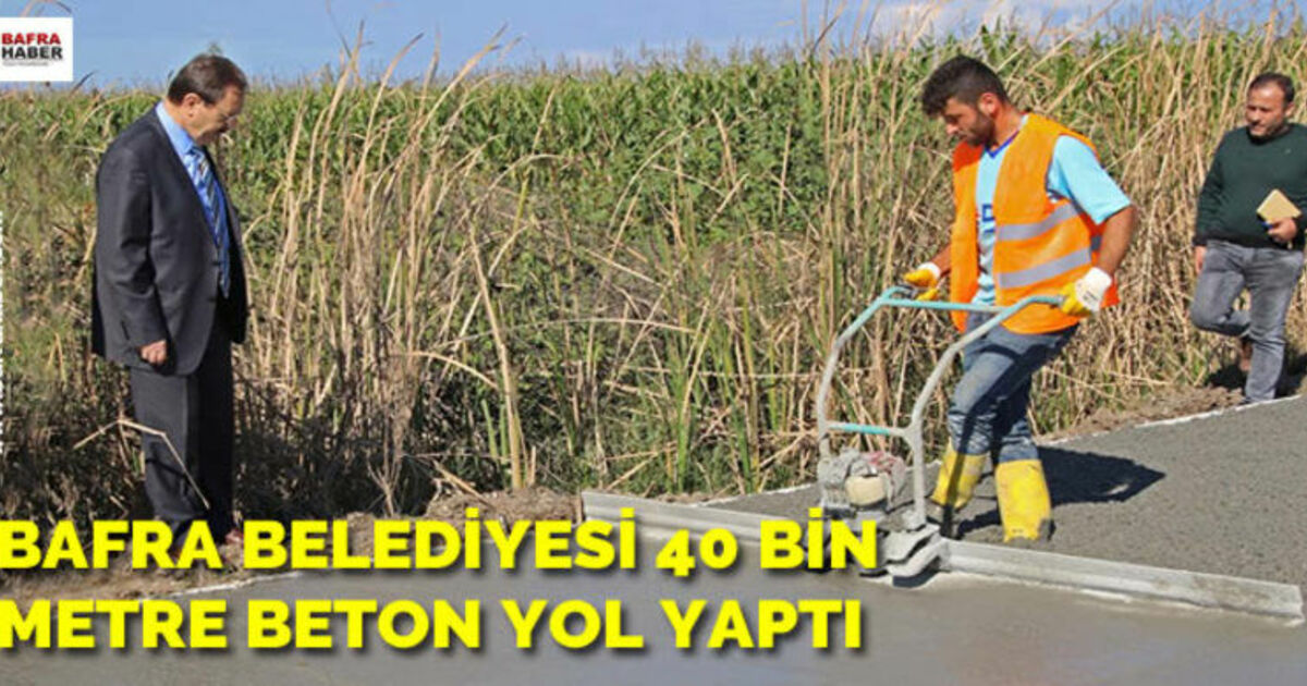 Bafra Belediyesi 40 Bin Metre Beton Yol Yaptı