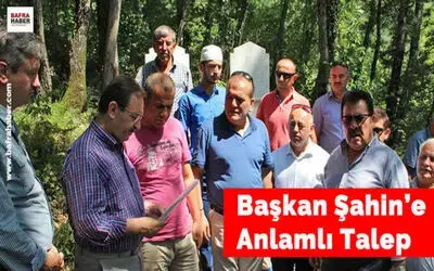 Başkan Şahin`e Anlamlı Talep