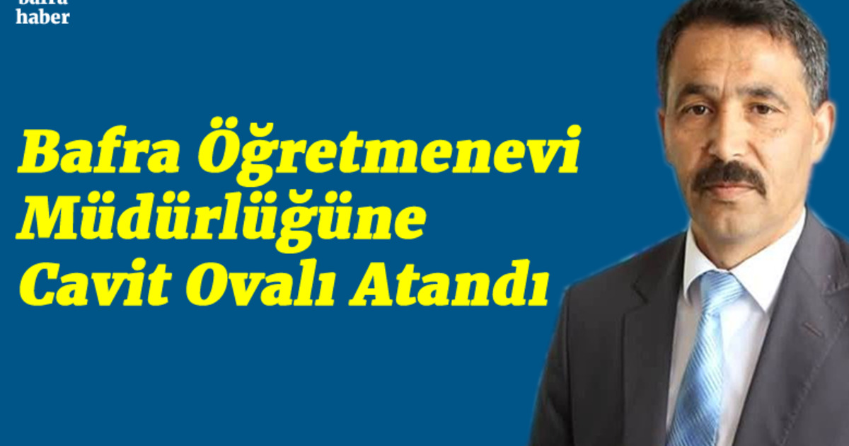 Cavit Ovalı Bafra Öğretmenevi Müdürlüğüne Atandı