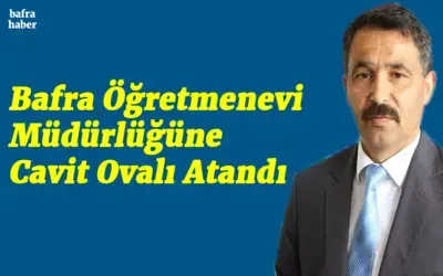 Cavit Ovalı Bafra Öğretmenevi Müdürlüğüne Atandı