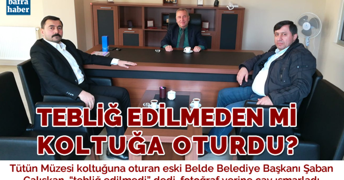 Şaban Çalışkan Tebliğ Edilmeden Mi Koltuğa Oturdu?