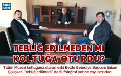 Şaban Çalışkan Tebliğ Edilmeden Mi Koltuğa Oturdu?