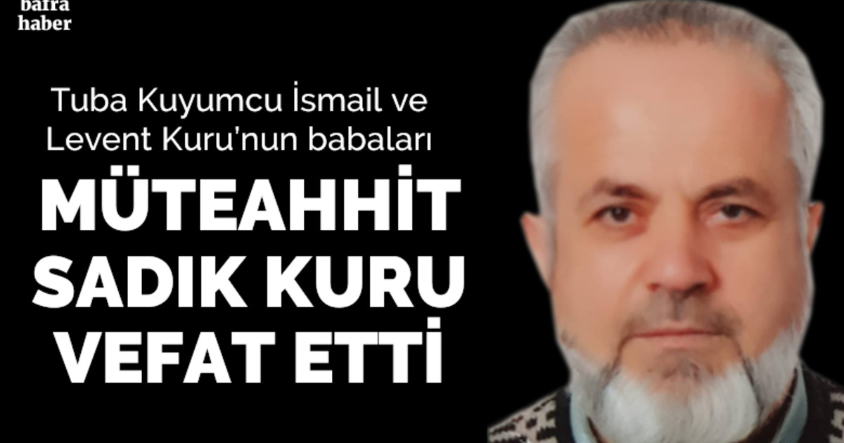 Sadık Kuru Vefat Etti 