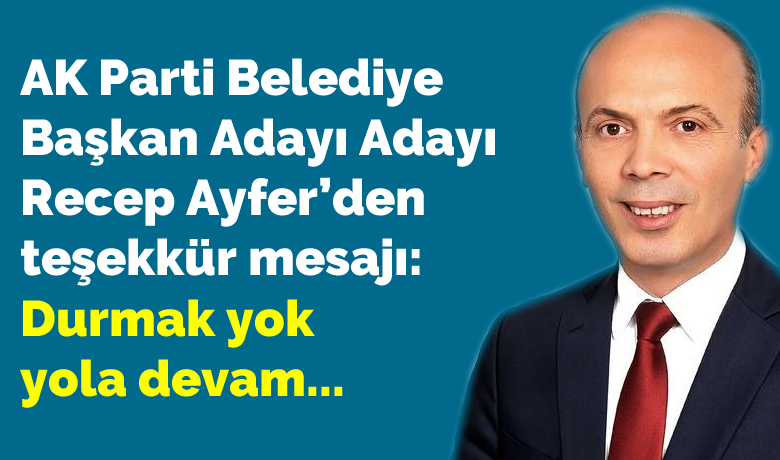 Ak Parti Belediye Başkan AdayıAdayı Recep Ayfer’den Teşekkür Mesajı  - 31 Mart 2019 tarihinde gerçekleşecek olan yerel seçimlerde AK Parti’den aday adayı olan Recep Ayfer, Hamit Kılıç’ın adaylığının açıklanması üzerine bir teşekkür mesajı yayımladı. 