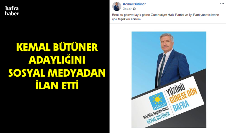 Kemal Bütüner Adaylığını Sosyal Medyadan İlan Etti - CHP adayı Kemal Bütüner, İYİ Parti'den Belediye Başkan Adayı olduğunu duyurdu.