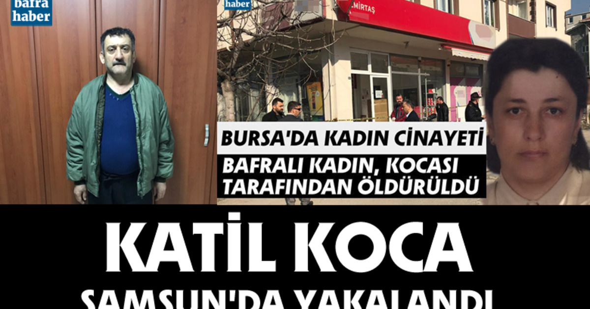 Boşanmak Üzere Olduğu Eşini Öldüren Katil Koca Samsun’da Yakalandı  