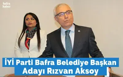 İYİ Partinin Bafra Belediye Adayı Rızvan Aksoy 