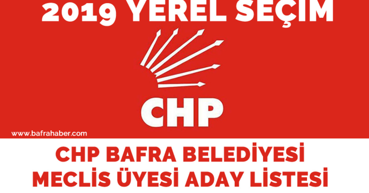 Chp Bafra Belediyesi Meclis Üyesi Adayı Kesin Listesi