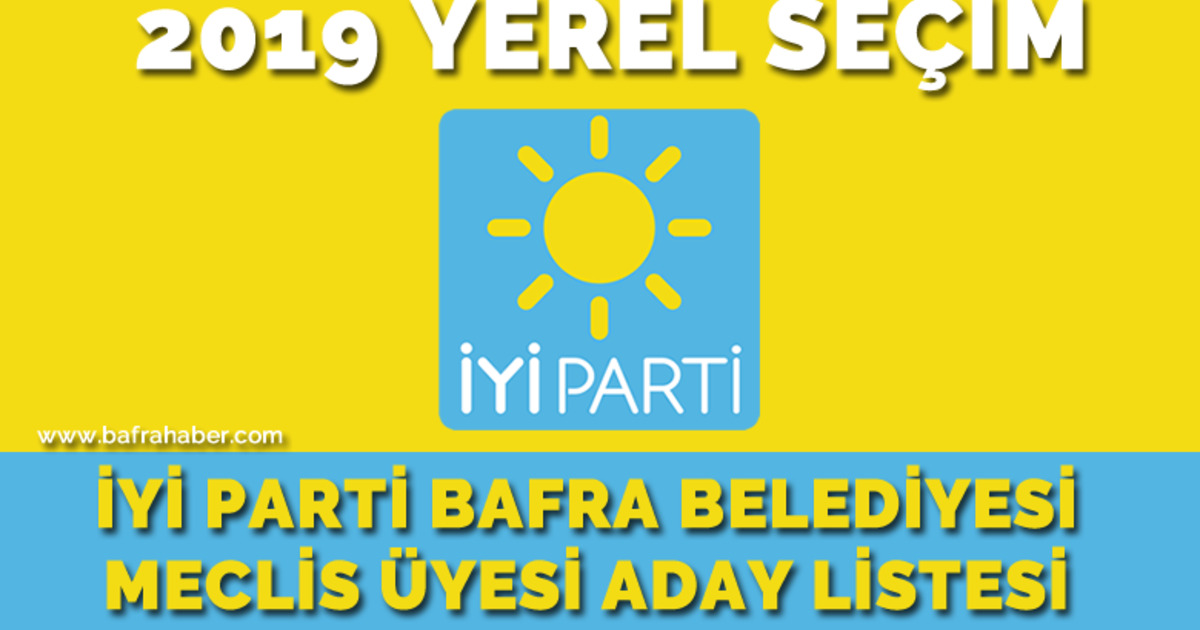 İyi Parti Bafra Belediye Meclis Üyesi Listesi