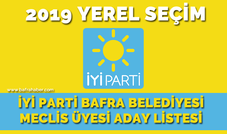 İyi Parti Bafra Belediye Meclis Üyesi Listesi - İYİ Parti Meclis üyesi aday listesi açıklandı